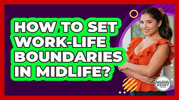 How To Set Work-Life Boundaries In Midlife?