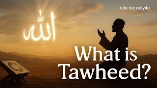What Is Tawheed? The Core Belief In The Oneness Of Allah Islam Explained