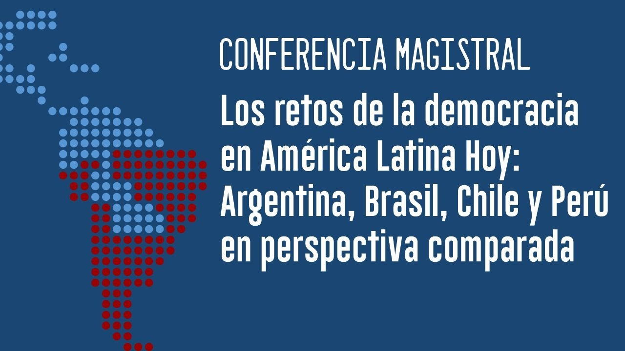 Conferencia “Los retos de la democracia en América Latina Hoy ...