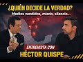 ¿Aún se puede decir la verdad? | Héctor Quispe: el periodismo frente al miedo, la censura y el poder