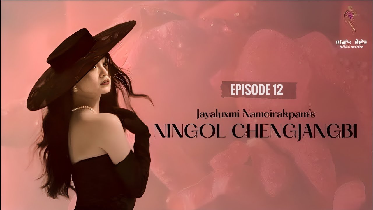 NINGOL CHENGJANGBI ~ Epi. 12 ~ Mona | Jayaluxmi Nameirakpam 