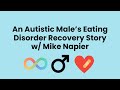An autistic males eating disorder recovery story w mike napier