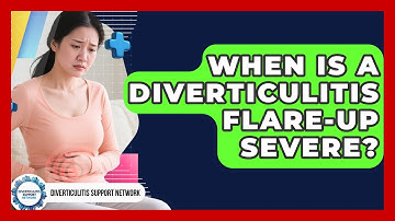 When Is A Diverticulitis Flare-up Severe? - Diverticulitis Support Network