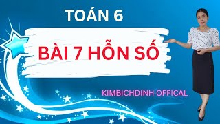 Toán 6 Bài 7 HỖN SỐ . CHÂN TRỜI SÁNG TẠO