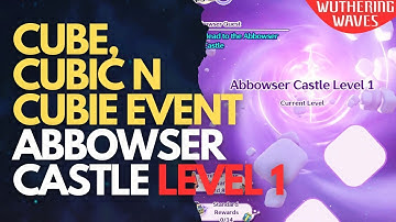 Abbowser Castle Level 1 Gameplay Guide | Cube, Cubic n Cubie Event Wuthering Waves