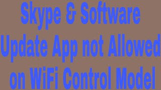 Skype & Software Update App not Allowed on WiFi Control Model screenshot 1