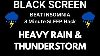 BEAT INSOMNIA: 3 Minute SLEEP Hack! Heavy Rain \& Thunderstorm Sounds for Sleeping | Black Screen