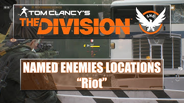 The Division Named Enemies Locations - Riot