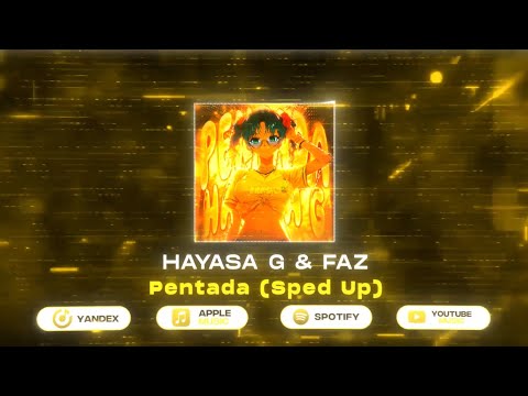 HAYASA G, GANG & FAZ - Pentada (Sped Up)