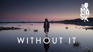 Without it - DJ M.A.S.K