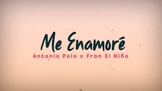 Me Enamoré - Antonio Polo X Fran el niño (Video lyric)