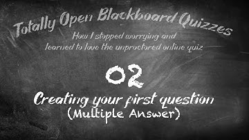 Totally Open Blackboard Quizzes 02: Creating a multiple answer quiz question