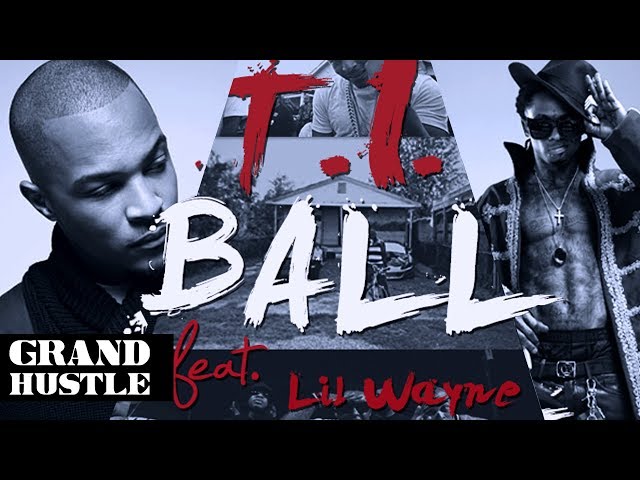 T.I. (Feat. Lil Wayne) - Ball