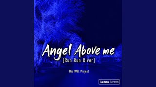 ANGEL ABOVE MEE (RUN RUN RIVER)