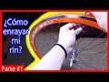 Como enrayar un rin | Armando bicicleta desde cero #1 | Tutorial