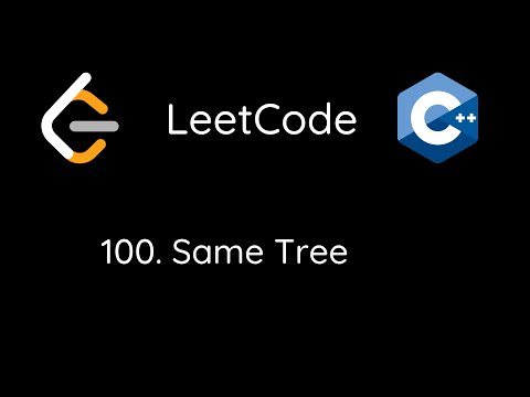 LeetCode 100. Same Tree (C++)