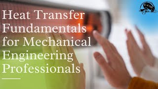 Heat Transfer Fundamentals For Mechanical Engineering Professionals