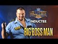 The Big Boss Man joins the WWE Hall of Fame Class of 2016