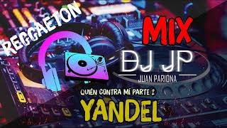 Mix Yandel - Lo Mejor Del Álbum "Quién Contra Mí 2" (REGGAETON & TRAP) By Juan Pariona | DJ JP