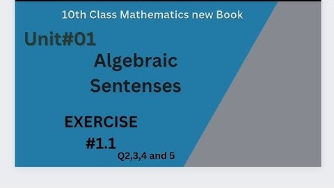 ||10th Class New Maths Book|| Unit#01| Exercise#1.1| Algebraic Sentences|Q2,3,4 & 5| sindh board