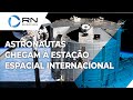 Astronautas chegam a Estação Espacial Internacional