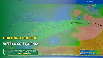 Chủ động ứng phó với bão số 3 (WIPHA)