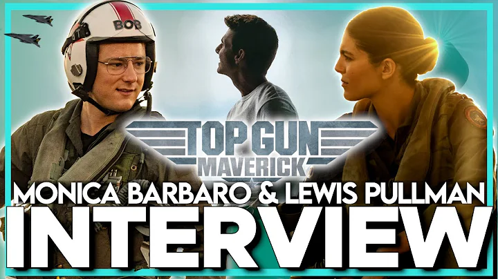 Interview: MONICA BARBARO and LEWIS PULLMAN discuss the success of TOP GUN: MAVERICK!