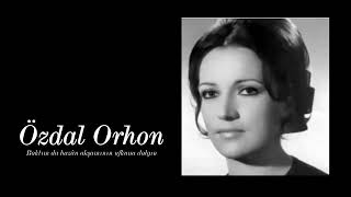 Özdal Orhon ~ Baktım da hazân akşamının ufkuna dalgın