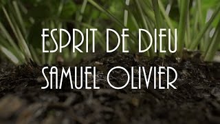 Video thumbnail of "Esprit de Dieu - Samuel Olivier"