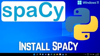 How to Install SpaCy for Python in Windows 11