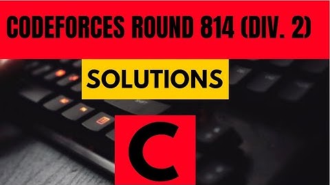 Codeforces Round 814 Div 2 || Solutions C || Teach U