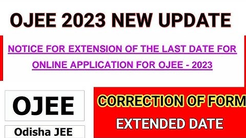 OJEE 2023 NEW UPDATE: EXTENDED APPLICATION FORM FILLUP DATE & CORRECTION FORM RELEASE