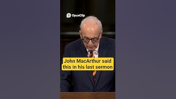 John MacArthur said this about Heaven in his last sermon