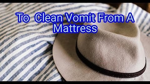 3 Ways To Clean Vomit From A Mattress | Life Hacks