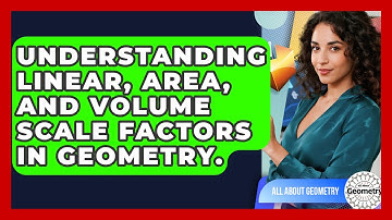 Understanding Linear, Area, And Volume Scale Factors In Geometry. - All About Geometry