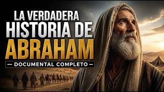 La Verdadera Historia de Abraham — DOCUMENTAL COMPLETO