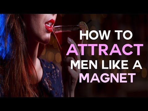 How To Attract Men Like A Magnet (without saying a word...)