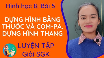 Luyện tập - BÀI 5: DỰNG HÌNH BẰNG THƯỚC VÀ COM-PA. DỰNG HÌNH THANG || Hình 8