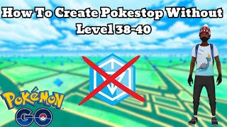 How To Create Pokestop Without Level 38-40 #pokemongo  @WEBACK07    @pokesfc ​@pokemongo