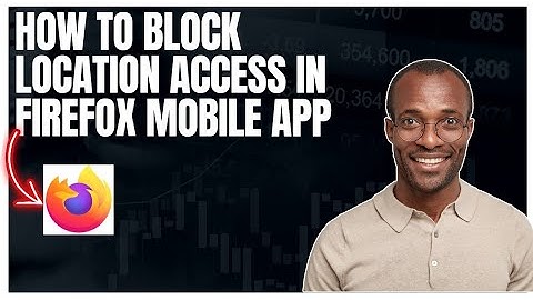 How to block location access in Firefox mobile app