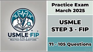 March 2025 |71-105  Questions | USMLE Step 3 FIP | United States Medical Licensing Examination