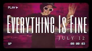 Everything Is Fine out July 12