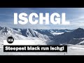 Ischgl | Steepest black run | piste 14a | February 2023