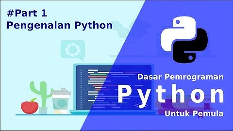 #Tutorial Python Dasar - 01 Pendahuluan