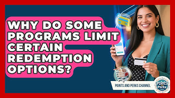 Why Do Some Programs Limit Certain Redemption Options? | Points and Perks Channel News
