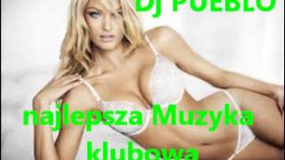 najlepsza muzyka klubowa #1 (Dj PUEBLO)