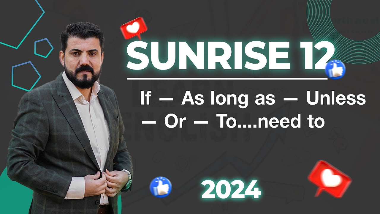 Sunrise 12 - If — As long as — Unless — Or — To....need to