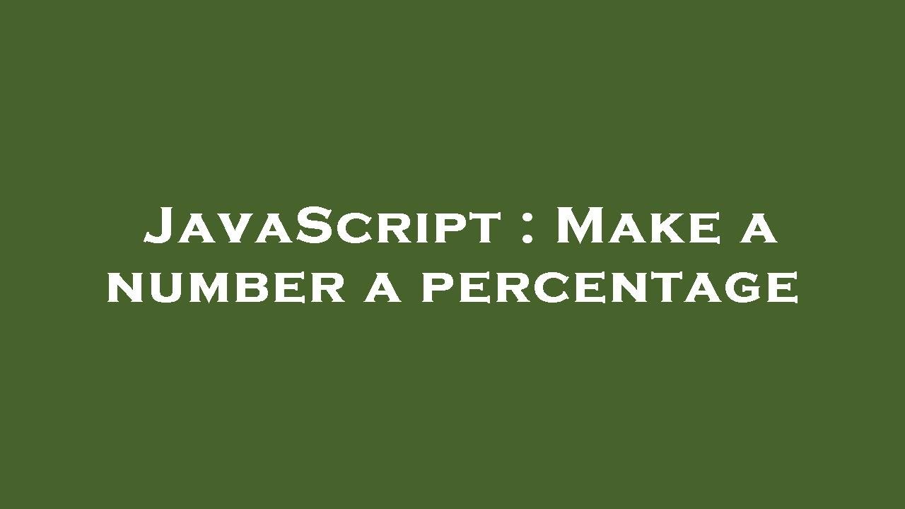 JavaScript : Make a number a percentage - YouTube