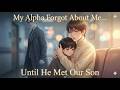 My Alpha Forgot Me After The Accident So I Raised Our Son Alone For 4 Years Omegaverse Story My Alpha Forgot Me After The Accident So I Raised Our Son Alone For 4 Years Omegaverse Story