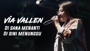 VIA VALLEN - DI SANA MENANTI DI SINI MENUNGGU